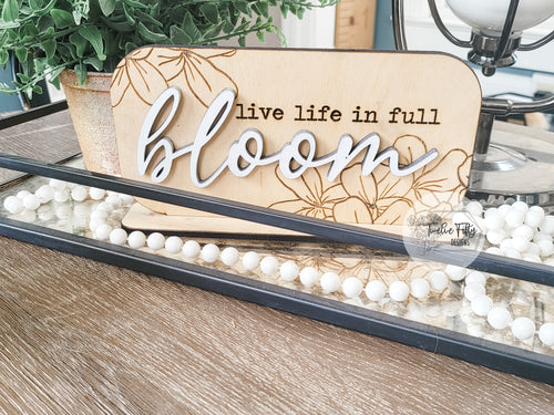 Live life in full Bloom